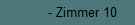 - Zimmer 10