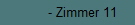 - Zimmer 11