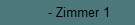 - Zimmer 1