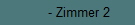 - Zimmer 2