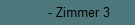 - Zimmer 3