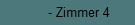 - Zimmer 4 