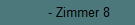 - Zimmer 8